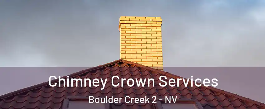 Chimney Crown Services Boulder Creek 2 - NV