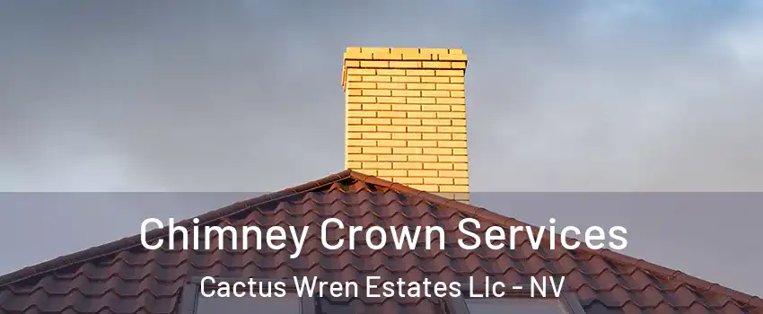 Chimney Crown Services Cactus Wren Estates Llc - NV