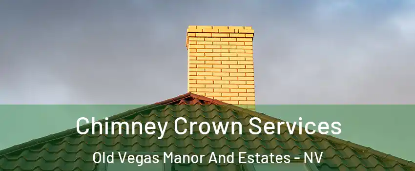 Chimney Crown Services Old Vegas Manor And Estates - NV