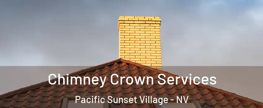 Chimney Crown Services Pacific Sunset Village - NV