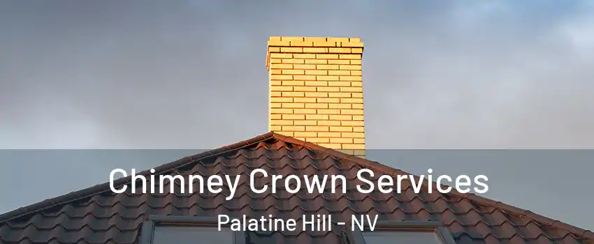 Chimney Crown Services Palatine Hill - NV