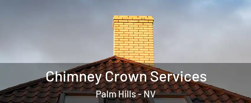 Chimney Crown Services Palm Hills - NV