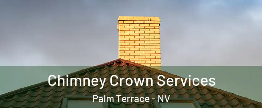 Chimney Crown Services Palm Terrace - NV