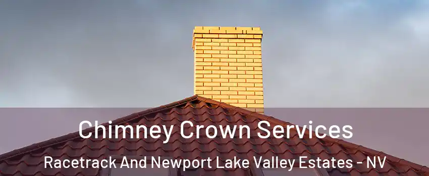 Chimney Crown Services Racetrack And Newport Lake Valley Estates - NV
