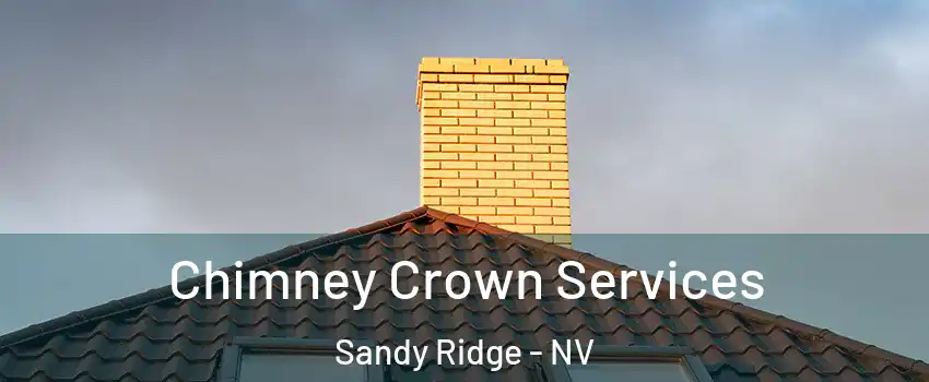 Chimney Crown Services Sandy Ridge - NV