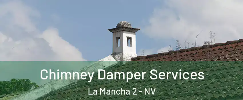 Chimney Damper Services La Mancha 2 - NV