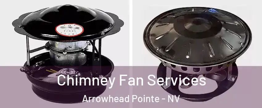 Chimney Fan Services Arrowhead Pointe - NV