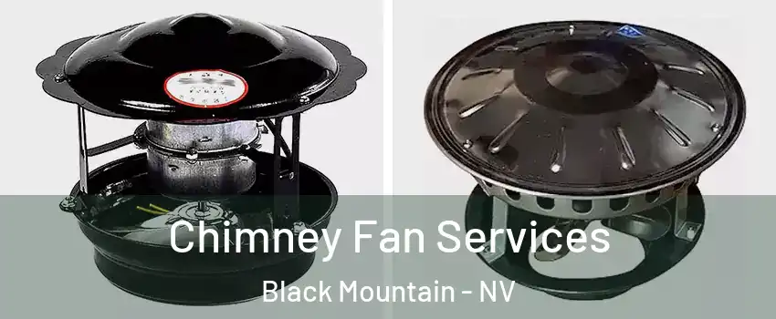 Chimney Fan Services Black Mountain - NV