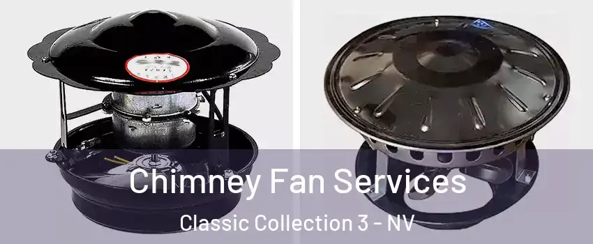 Chimney Fan Services Classic Collection 3 - NV
