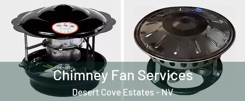Chimney Fan Services Desert Cove Estates - NV