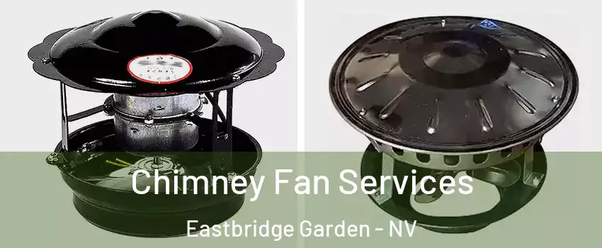 Chimney Fan Services Eastbridge Garden - NV