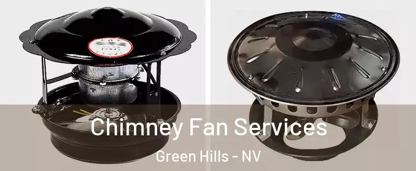 Chimney Fan Services Green Hills - NV