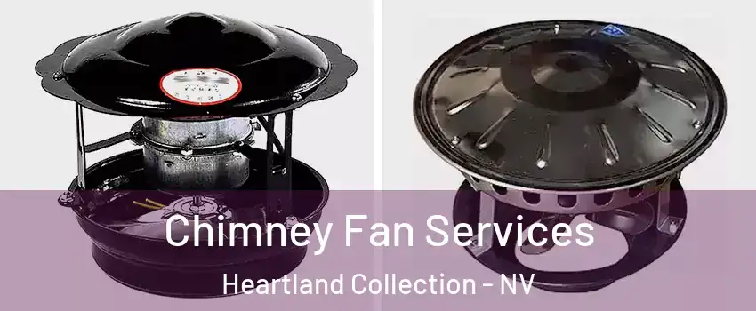 Chimney Fan Services Heartland Collection - NV