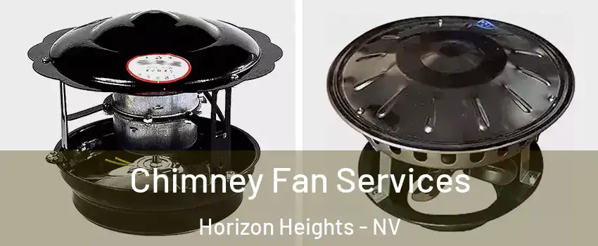 Chimney Fan Services Horizon Heights - NV
