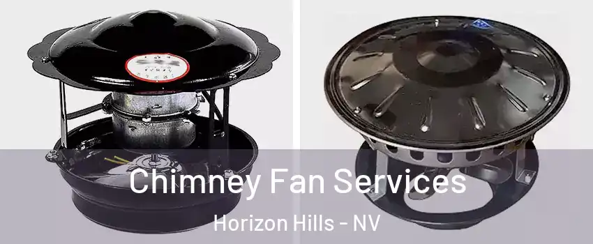 Chimney Fan Services Horizon Hills - NV