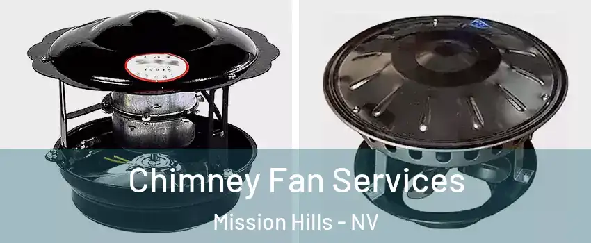 Chimney Fan Services Mission Hills - NV