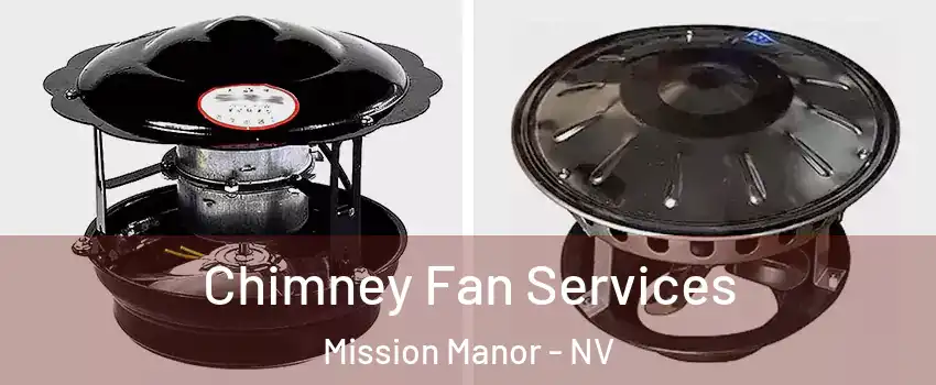 Chimney Fan Services Mission Manor - NV