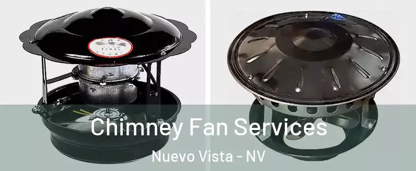 Chimney Fan Services Nuevo Vista - NV