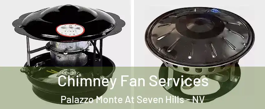 Chimney Fan Services Palazzo Monte At Seven Hills - NV