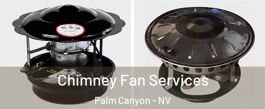 Chimney Fan Services Palm Canyon - NV
