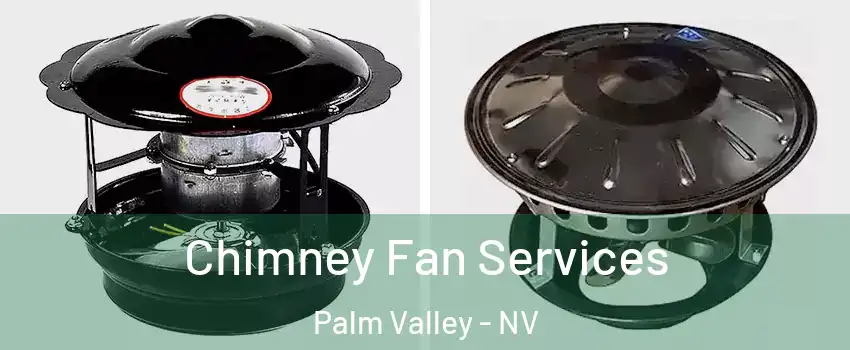 Chimney Fan Services Palm Valley - NV
