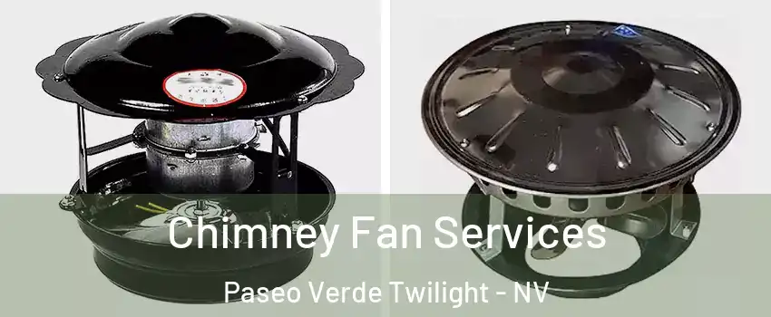 Chimney Fan Services Paseo Verde Twilight - NV