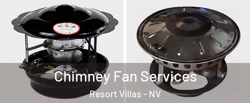 Chimney Fan Services Resort Villas - NV