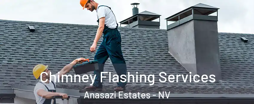 Chimney Flashing Services Anasazi Estates - NV