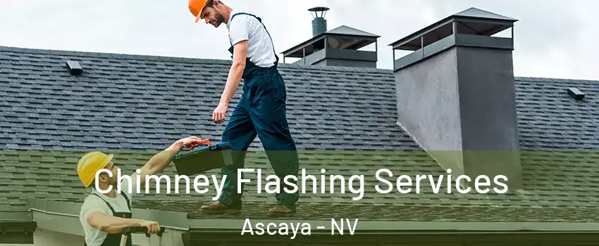 Chimney Flashing Services Ascaya - NV