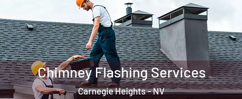 Chimney Flashing Services Carnegie Heights - NV