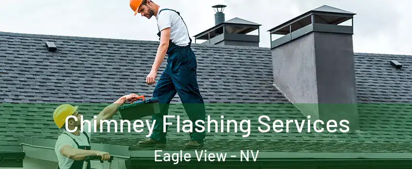 Chimney Flashing Services Eagle View - NV