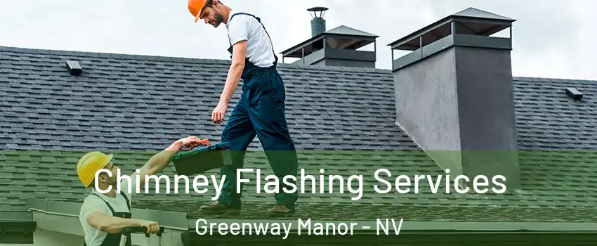 Chimney Flashing Services Greenway Manor - NV