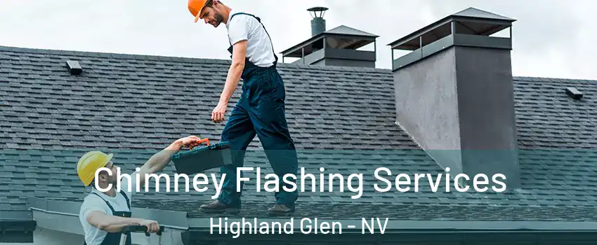 Chimney Flashing Services Highland Glen - NV