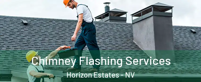 Chimney Flashing Services Horizon Estates - NV