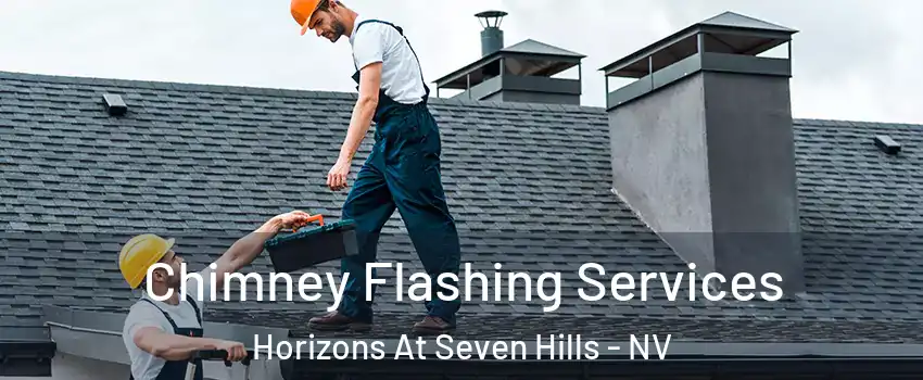 Chimney Flashing Services Horizons At Seven Hills - NV