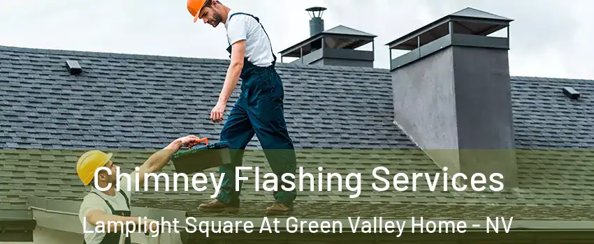 Chimney Flashing Services Lamplight Square At Green Valley Home - NV