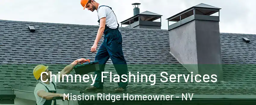 Chimney Flashing Services Mission Ridge Homeowner - NV