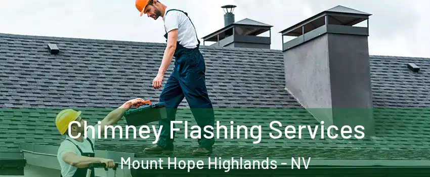 Chimney Flashing Services Mount Hope Highlands - NV