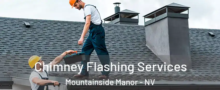 Chimney Flashing Services Mountainside Manor - NV