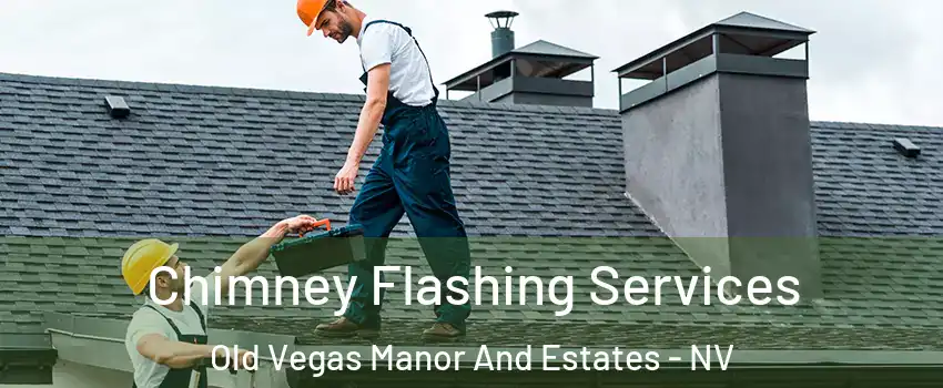 Chimney Flashing Services Old Vegas Manor And Estates - NV