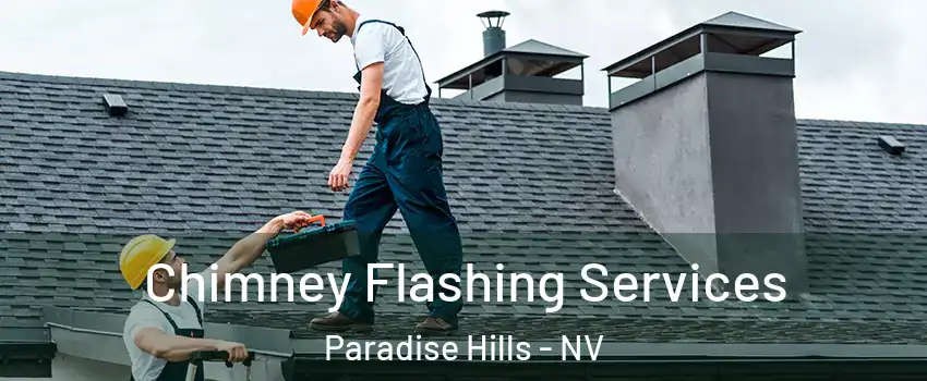 Chimney Flashing Services Paradise Hills - NV