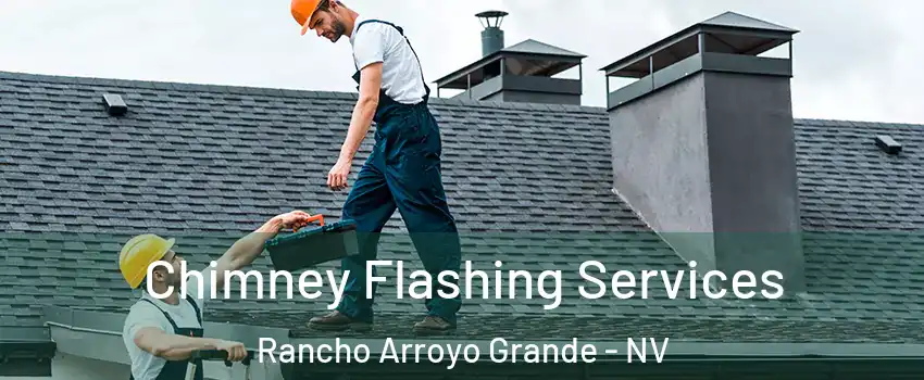 Chimney Flashing Services Rancho Arroyo Grande - NV