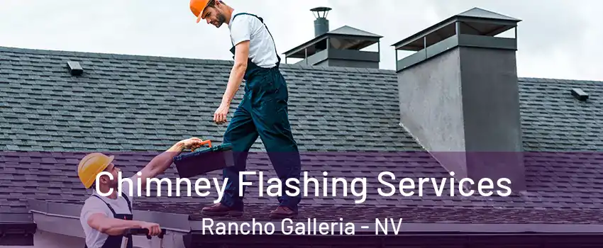 Chimney Flashing Services Rancho Galleria - NV