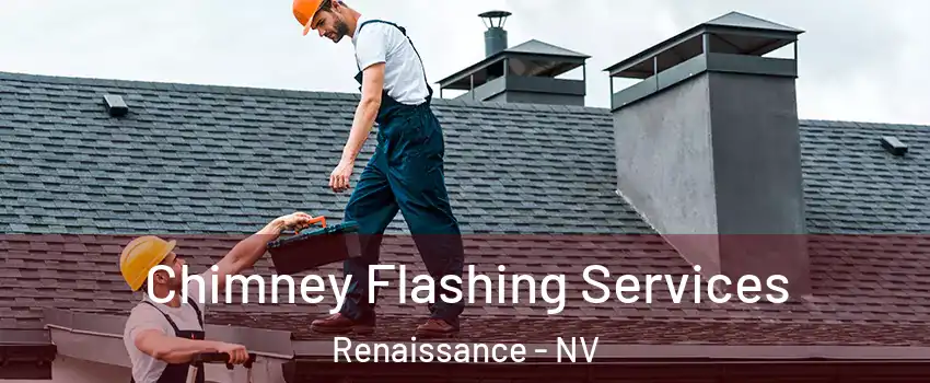 Chimney Flashing Services Renaissance - NV