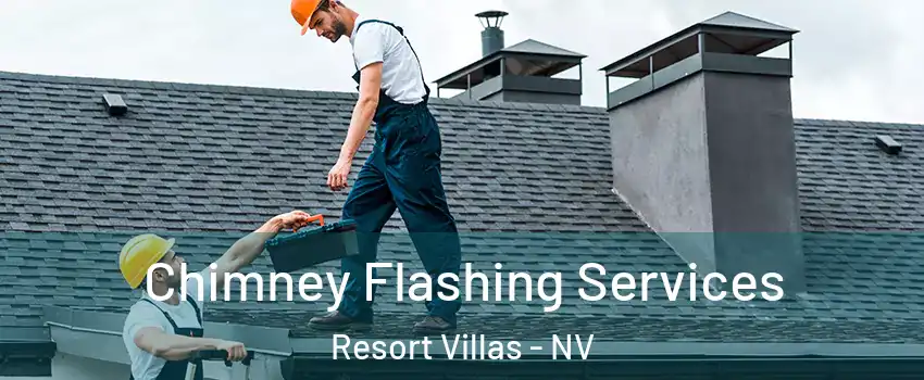 Chimney Flashing Services Resort Villas - NV