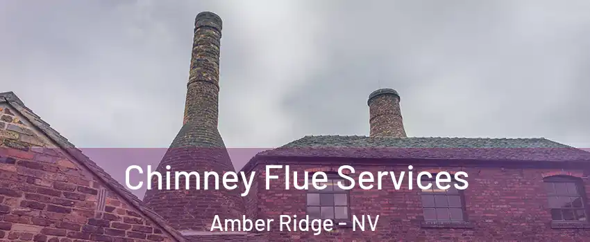 Chimney Flue Services Amber Ridge - NV