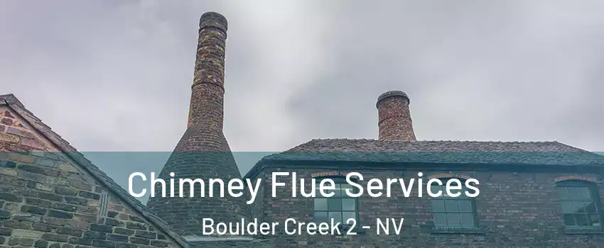 Chimney Flue Services Boulder Creek 2 - NV