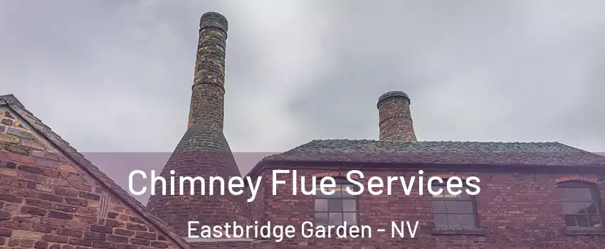 Chimney Flue Services Eastbridge Garden - NV