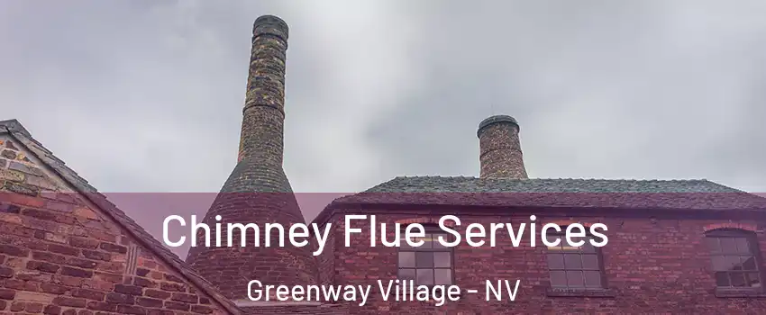 Chimney Flue Services Greenway Village - NV