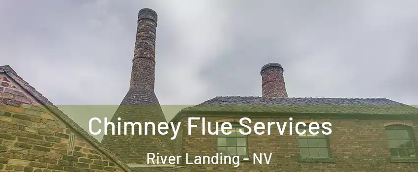 Chimney Flue Services River Landing - NV